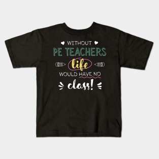 Without PE Teachers Gift Idea - Funny Quote - No Class Kids T-Shirt